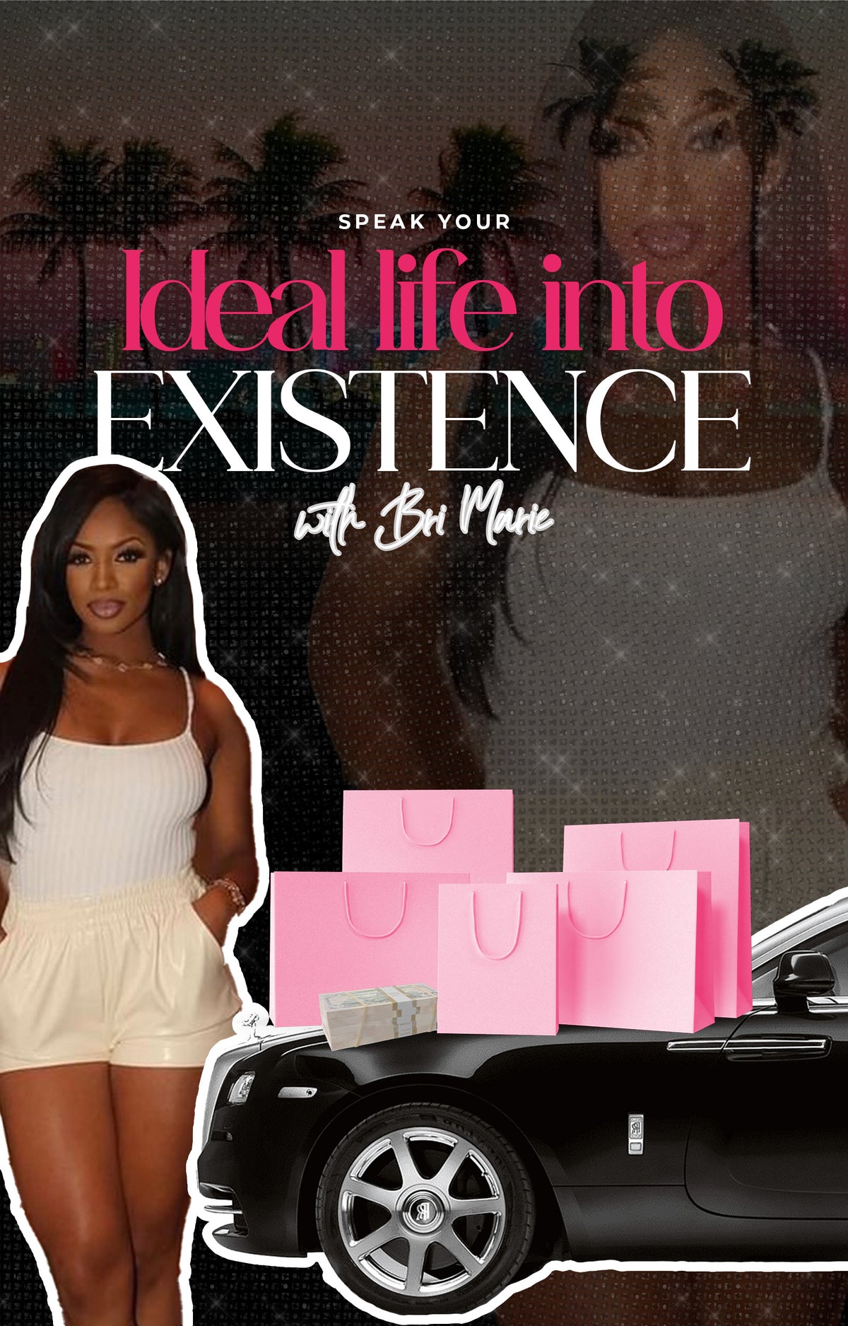 HOW BRI MARIE SPOKE HER 7 FIGURE LIFE INTO EXISTENCE!